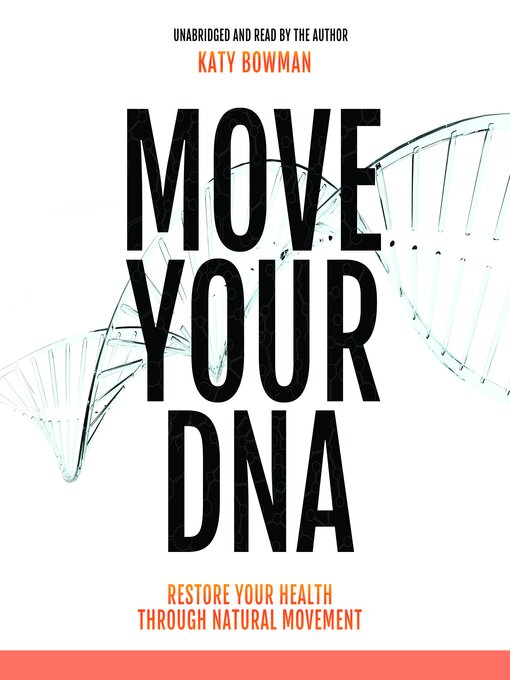 Title details for Move Your DNA by Katy Bowman - Wait list
